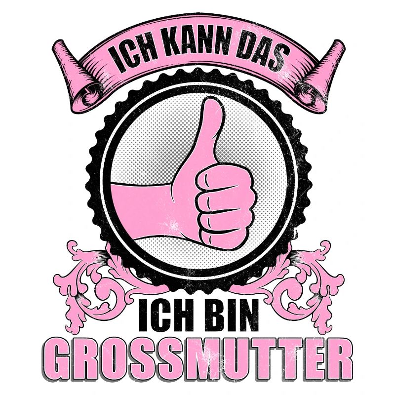 Ich kann das. Ich bin Großmutter.