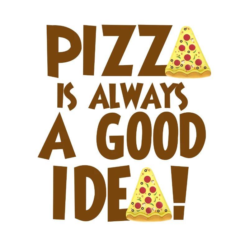 Pizza is always a good idea
