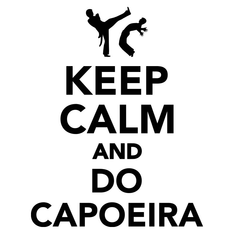 Keep calm and do Capoeira