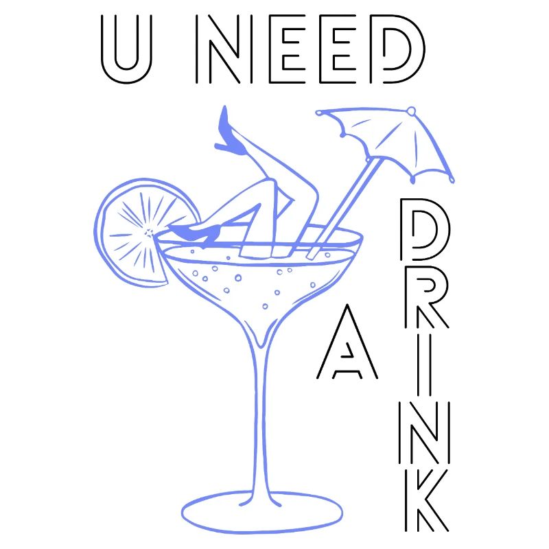 U need a drink