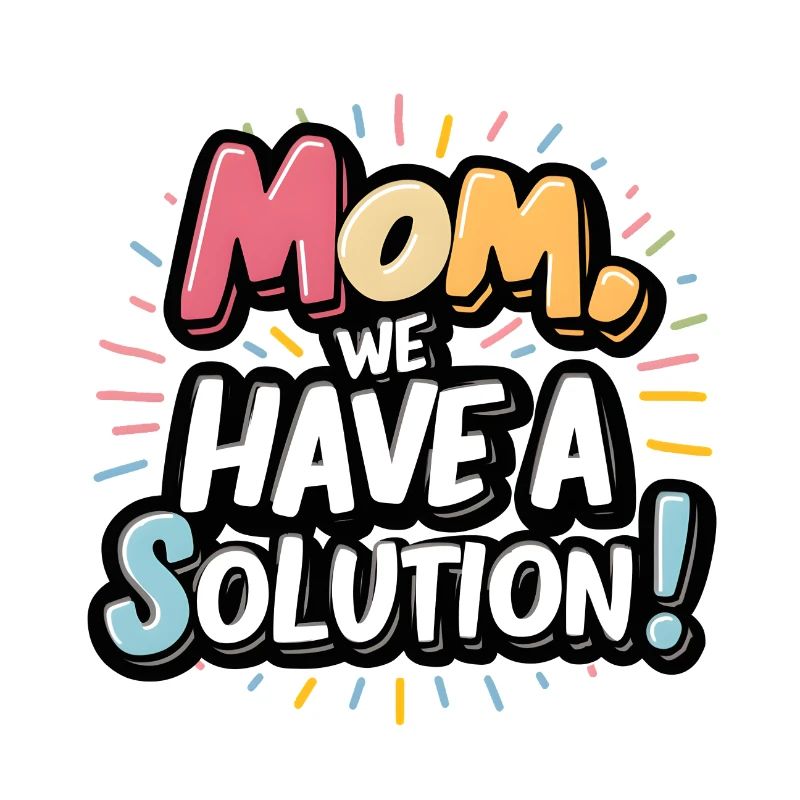 Maman, nous avons une solution