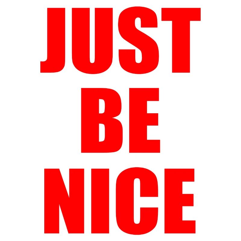 Just be nice