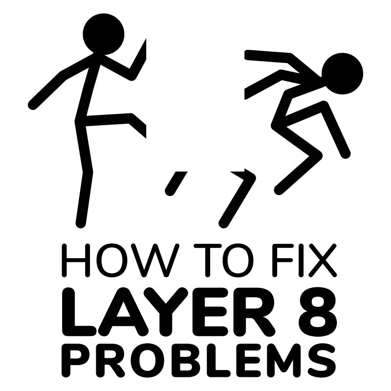 How to fix layer 8 problems IT Humor