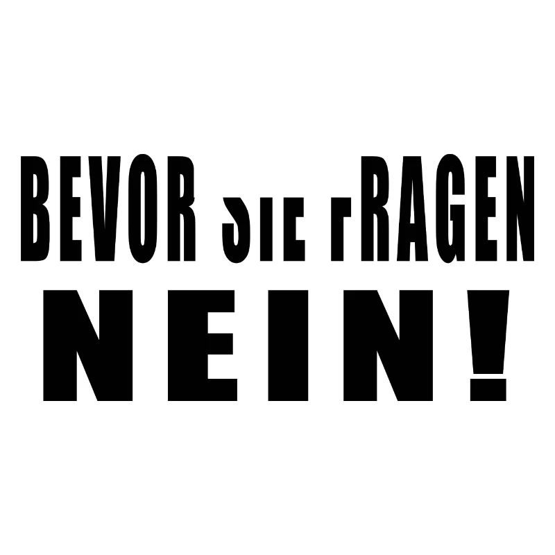 Bevor Sie Fragen Nein!