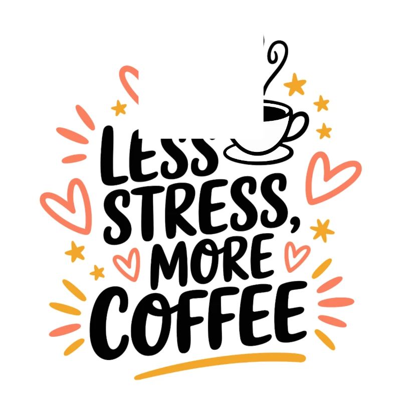 Less Stress, More Coffee – Kaffee-Spruch