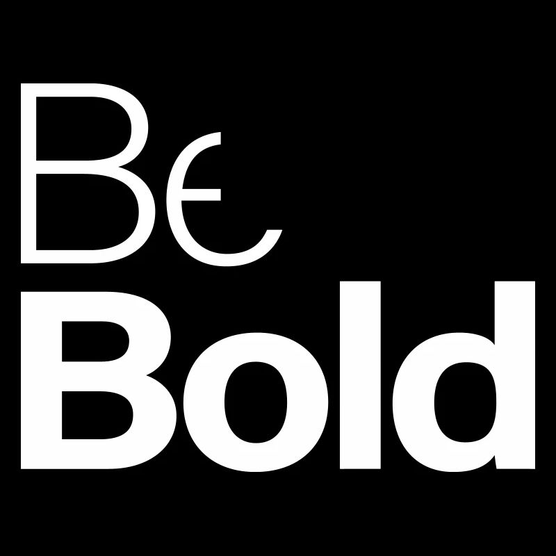 Be Bold
