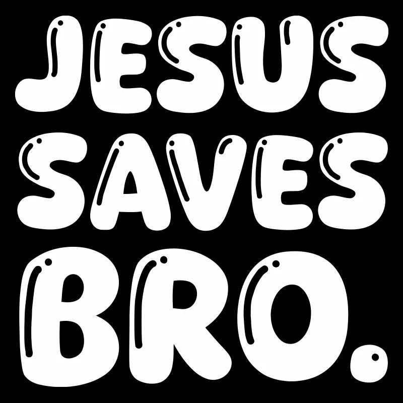 jesus saves bro