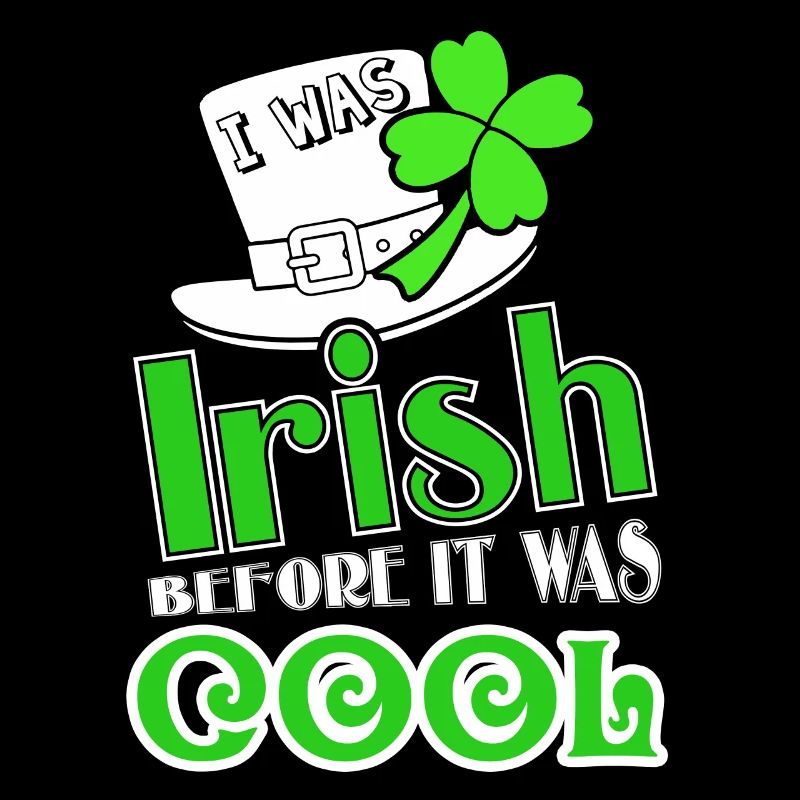 St Patrick's Day Irish Before It Was Cool