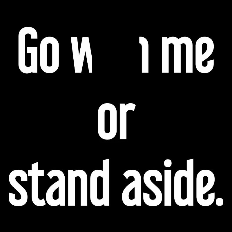 Geh mit oder beiseite