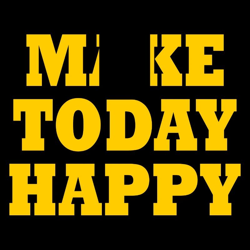 Make today happy
