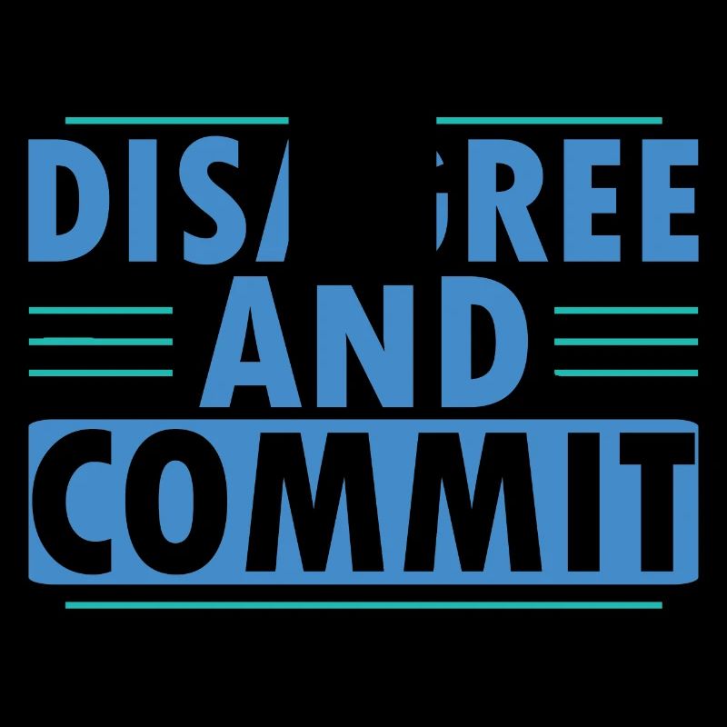 Disagree And Commit