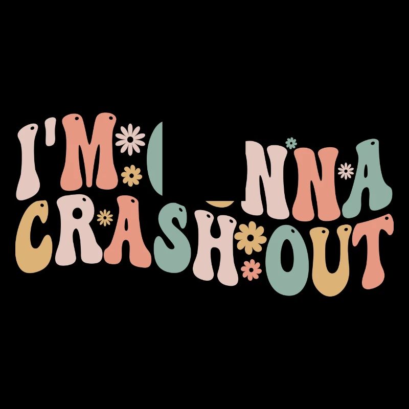 I'm going to crash out