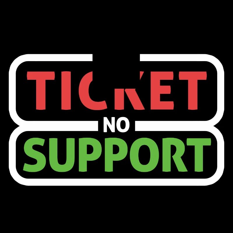 No Ticket No Support Computer Scientist IT Administrator