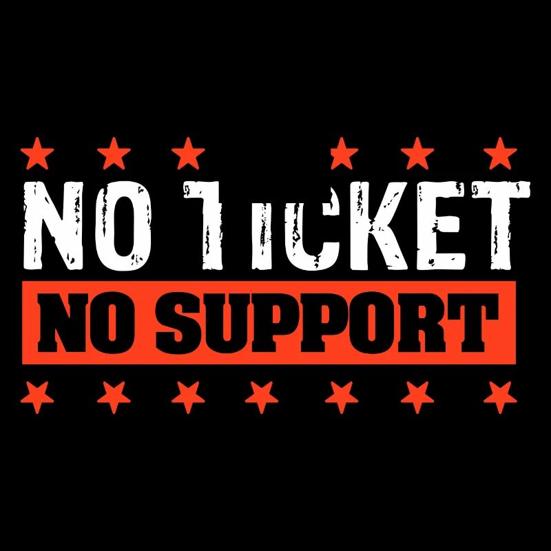 No Ticket No Support Computer Scientist IT Administrator