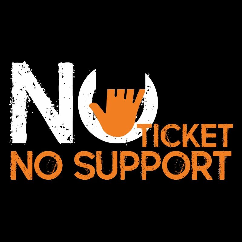 No Ticket No Support Computer Scientist IT Administrator