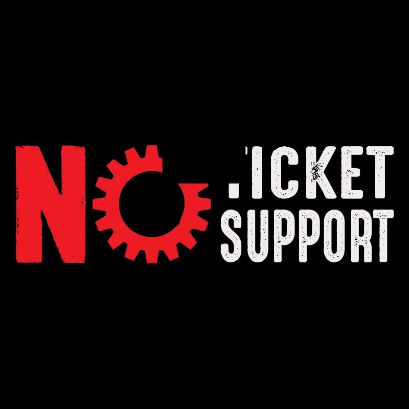 No Ticket No Support Computer Scientist IT Administrator