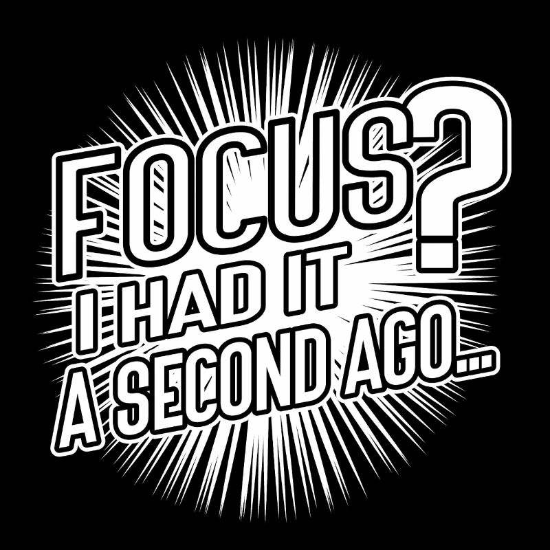 Focus? I Had It a Second Ago – Brain Humor