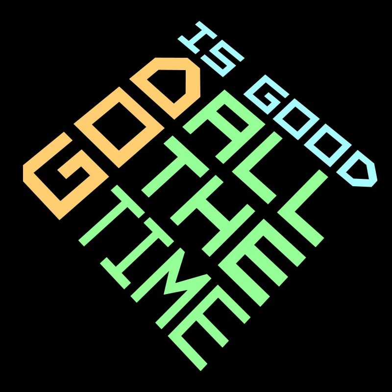 God Is Good All The Time Glaube Christlich Spruch