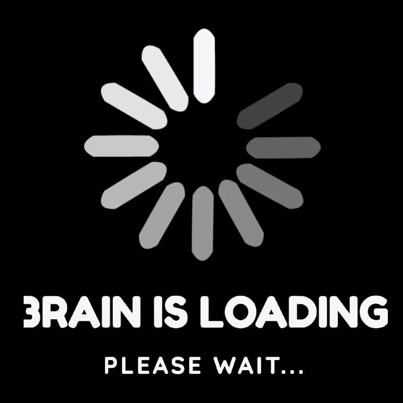 Brain is loading, please wait -Funny design
