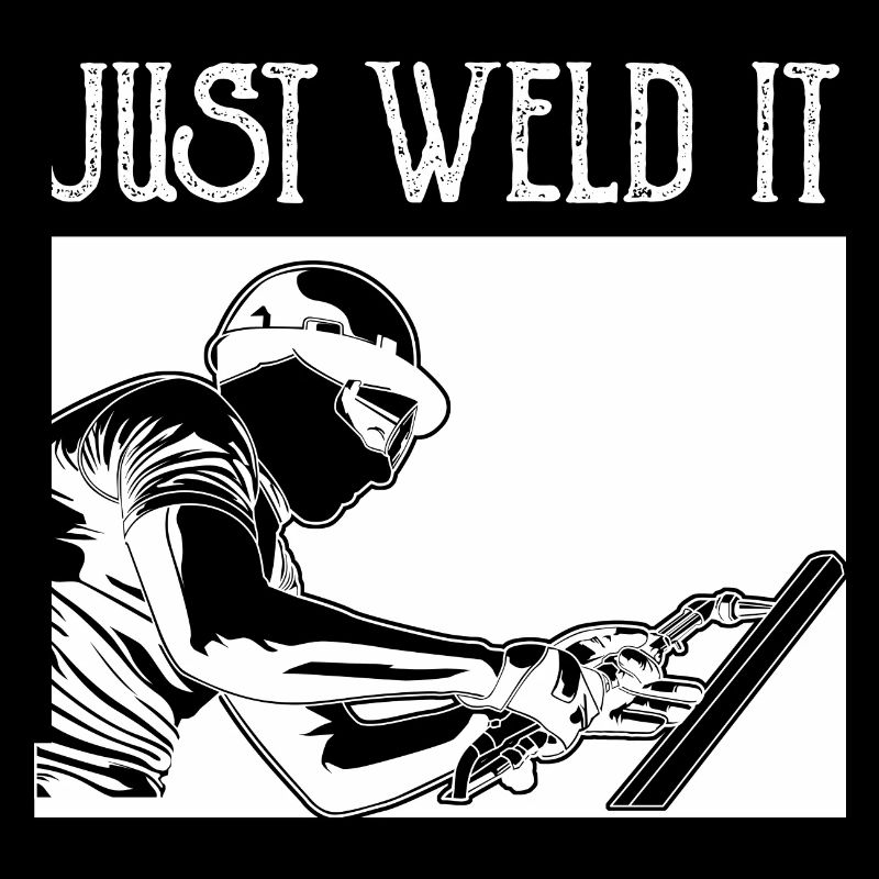 Just Weld It