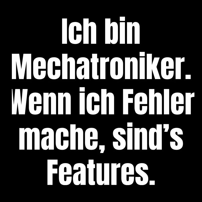 Ich bin Mechatroniker – Fehler sind Features