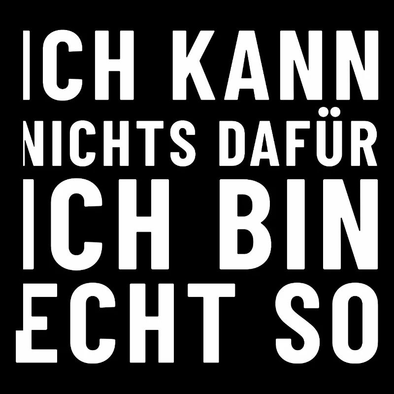 Ich kann nichts dafür ich bin echt so