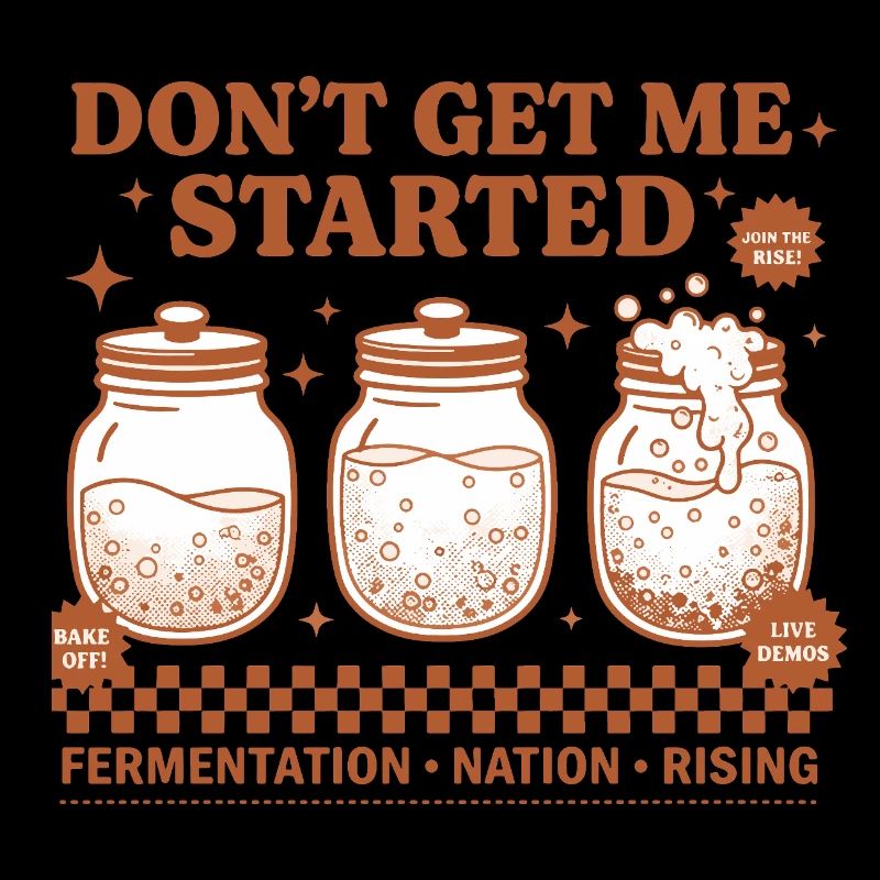 Sourdough Dont Get Me Started Bread Baking Rising