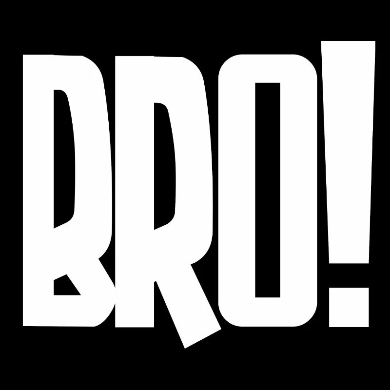 Bro! Großes Blockbuchstaben-Statement