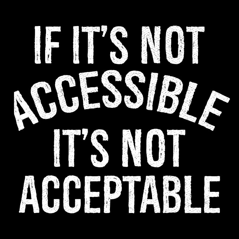 Si ce n’est pas accessible Ce n’est pas acceptable