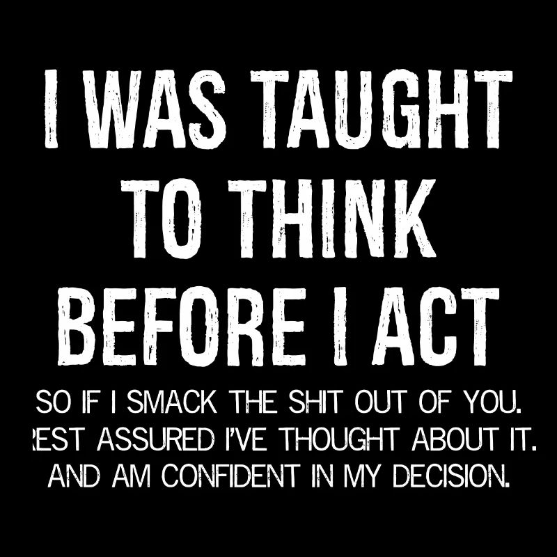 On m’a appris à réfléchir avant d’agir drôlement