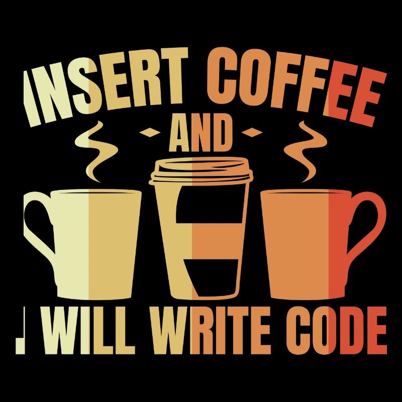 Insert Coffee And I Will Write Code