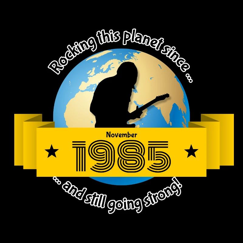 40. Geburtstag Rocking this planet since 11/1985