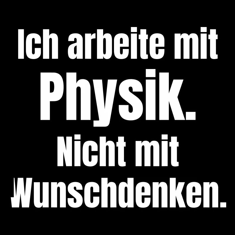 Physik statt Wunschdenken