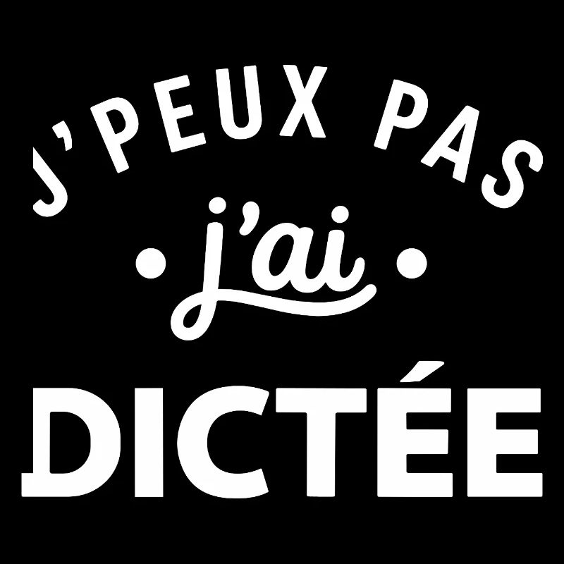 J'peux pas dictée slogan