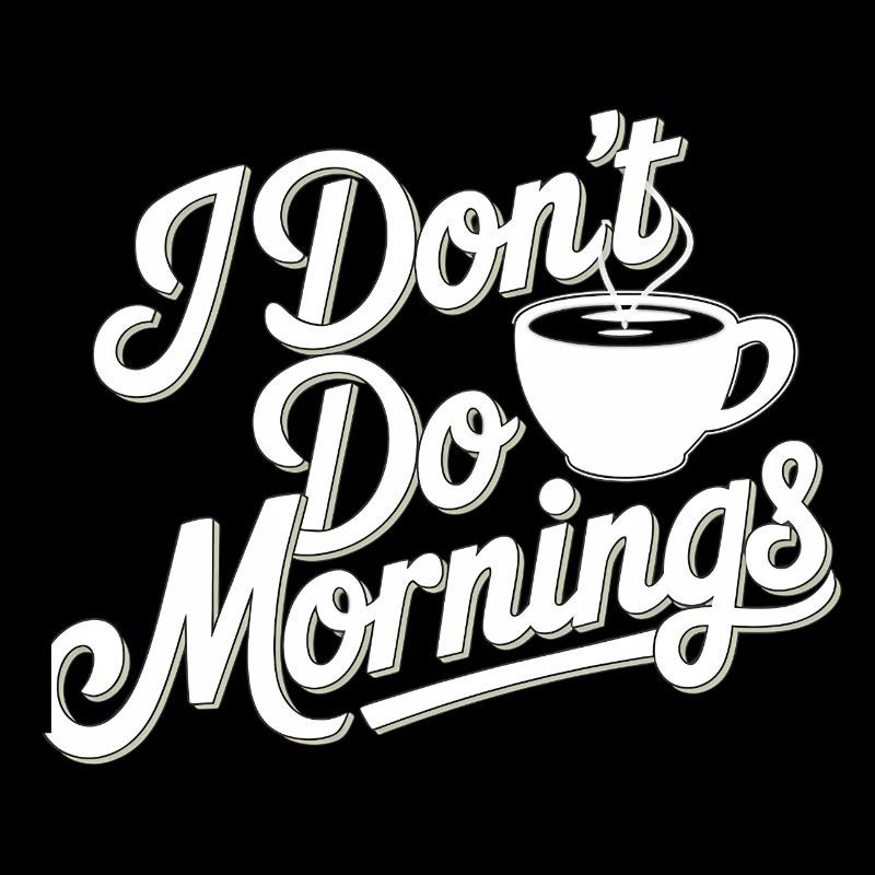 Dont Do Mornings Coffee Tee