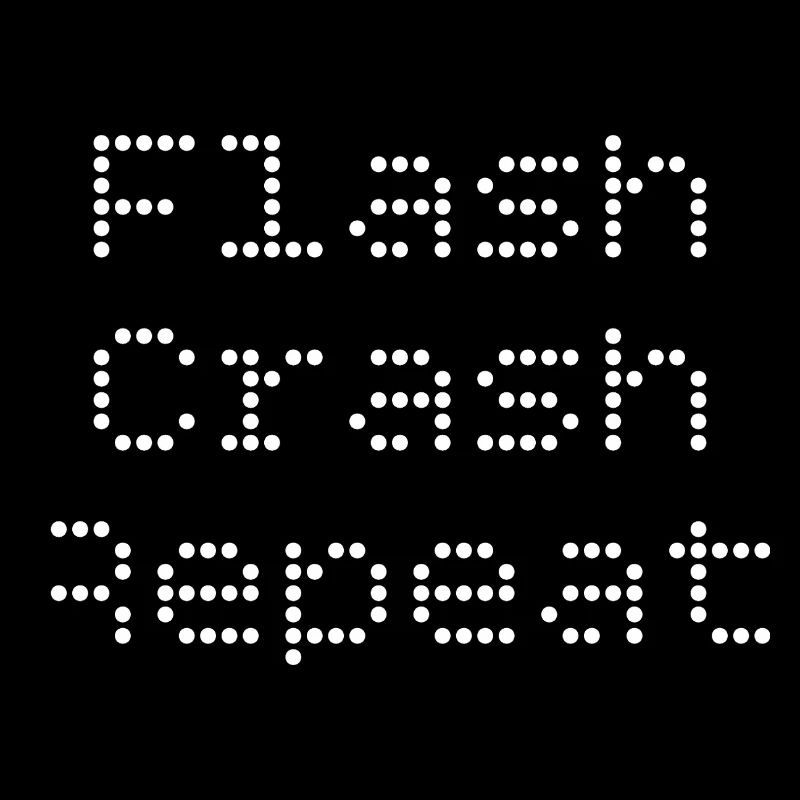 Flash. Crash. Repeat.