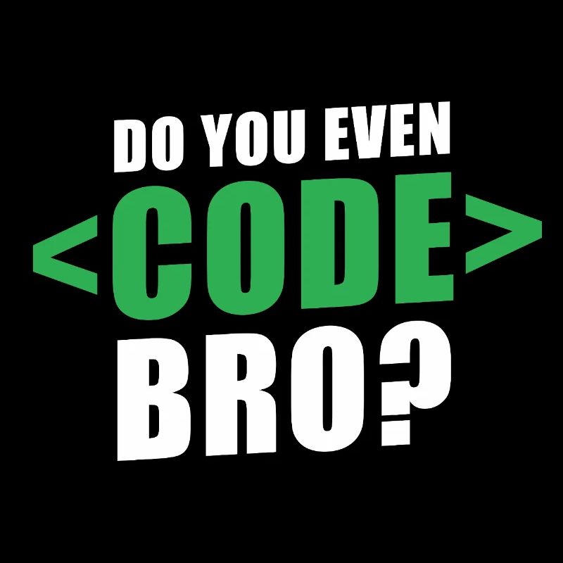 Do You Even Code Bro Graphic