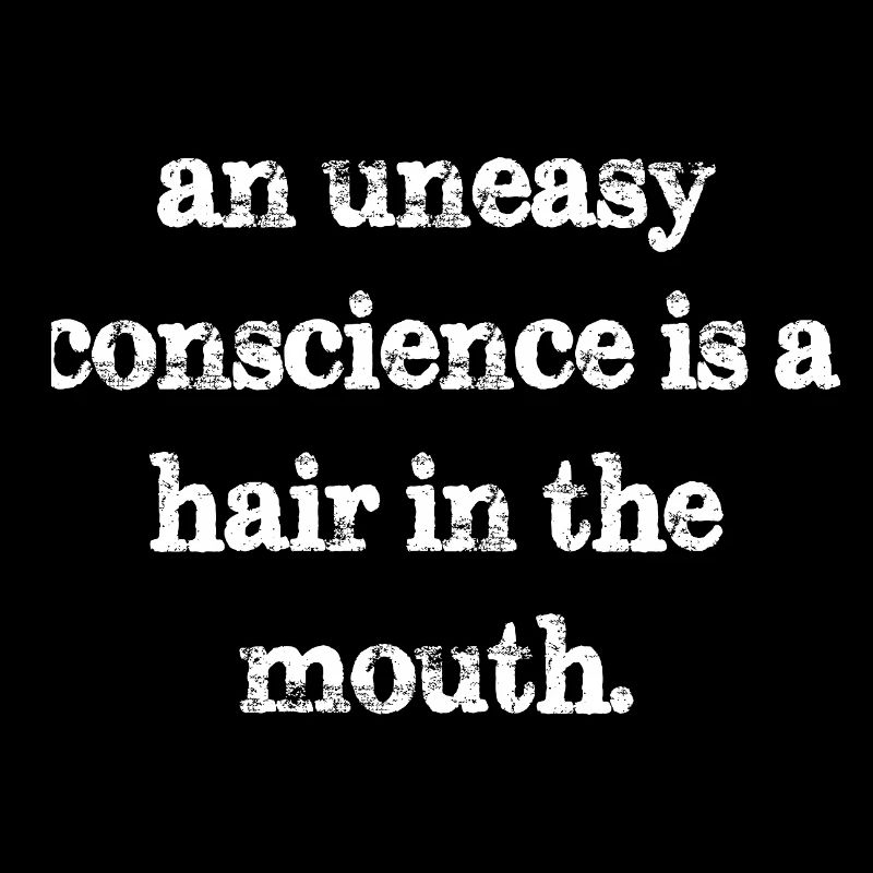 Une conscience inquiète est un cheveu dans la bouche
