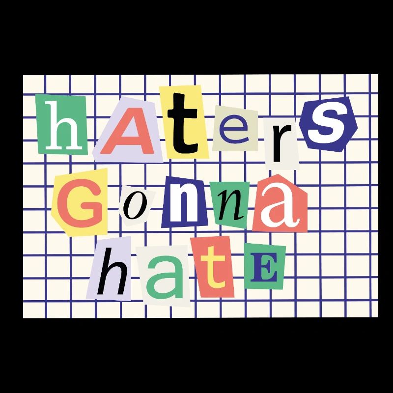 Haters Gonna Hate – Collage-Stil Statement