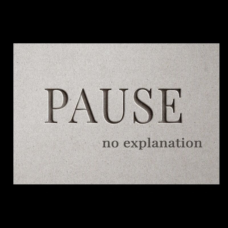 PAUSE – no explanation