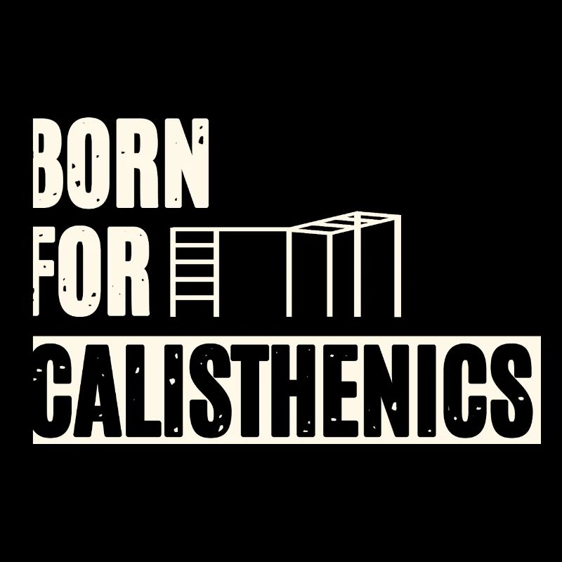 Born For Calisthenics