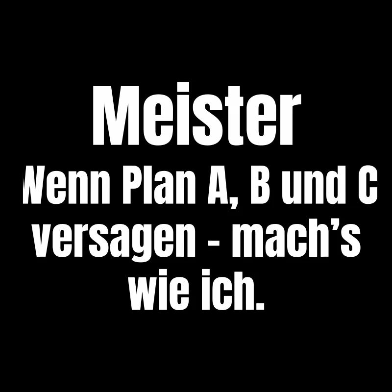 Meisterspruch Plan A B C Versagen