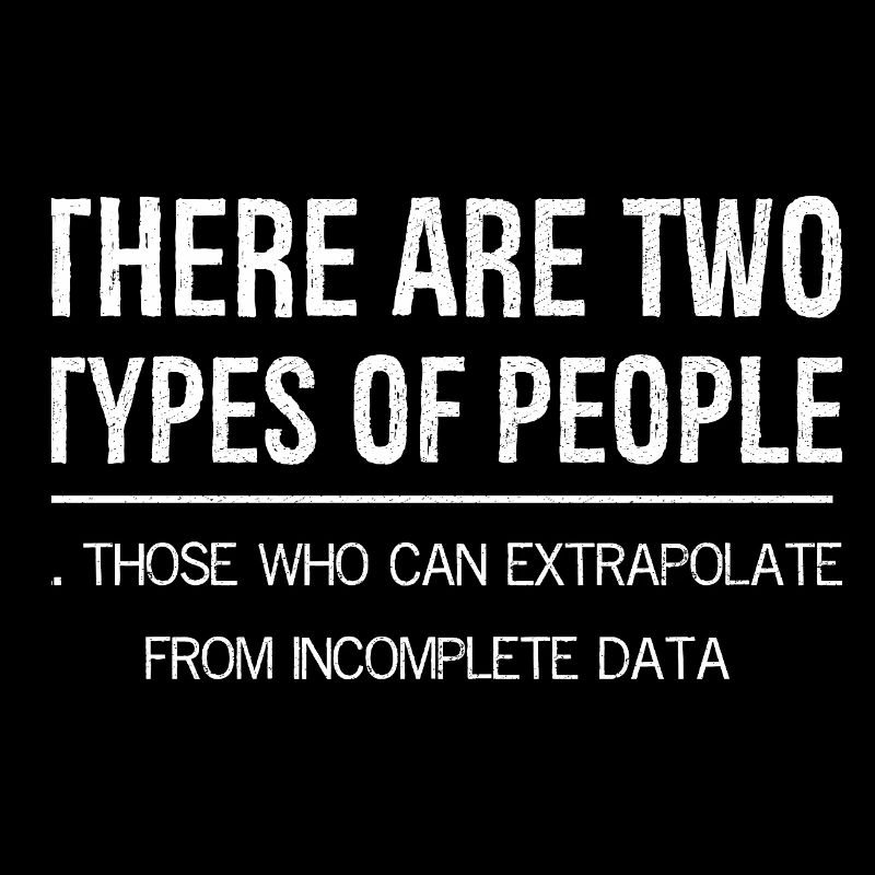 there are two types of people those extrapolate