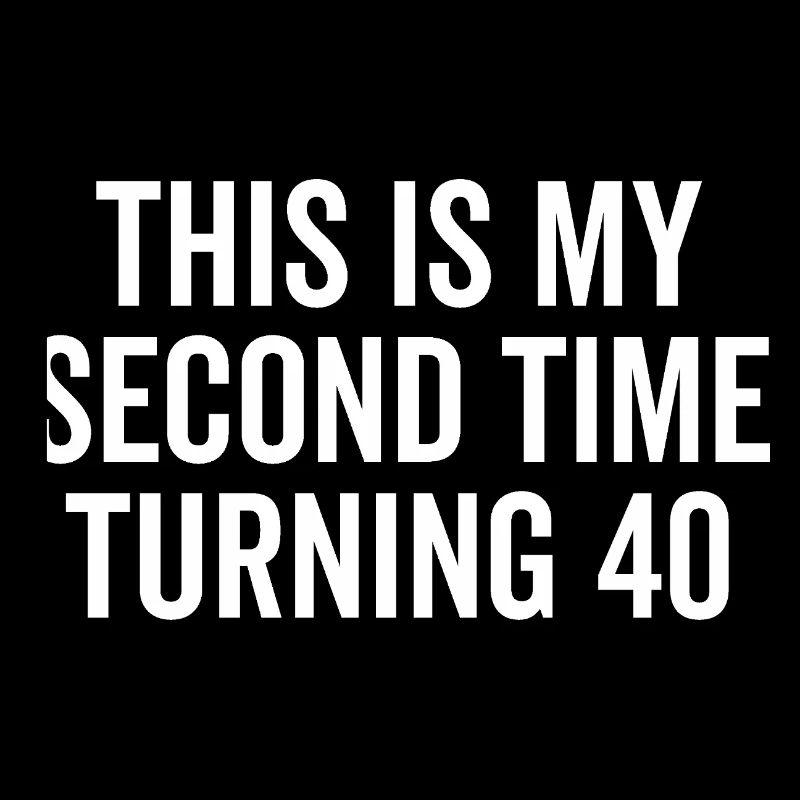 This Is My Second Time Turning 40