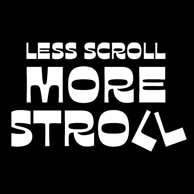 Less Scroll More Stroll