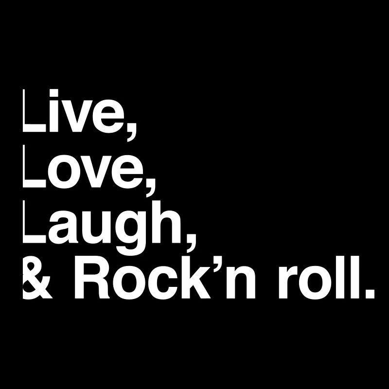 Live Love Laugh Rock – Lebensstil