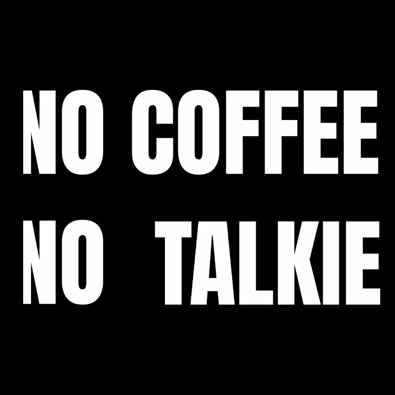 No Coffee No Talkie White Text Tee