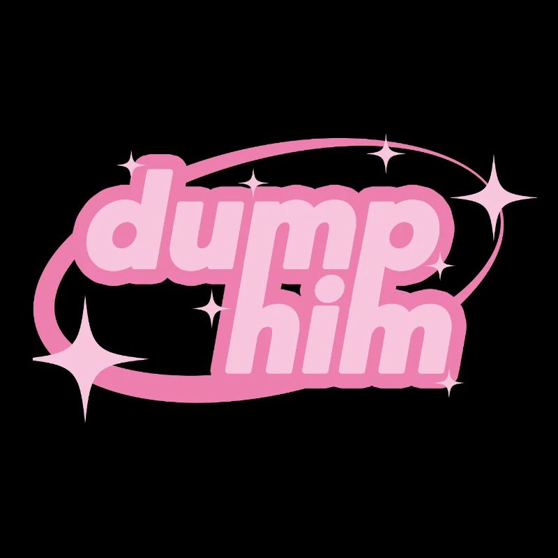 Dump Him – Girly Y2K Statement