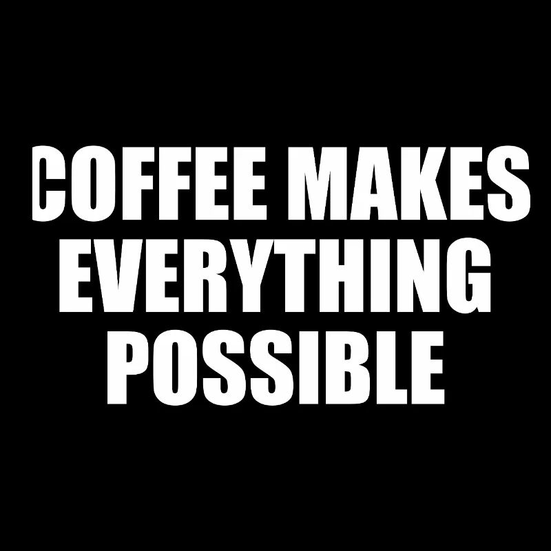 Kaffee macht alles möglich Typo-Statement