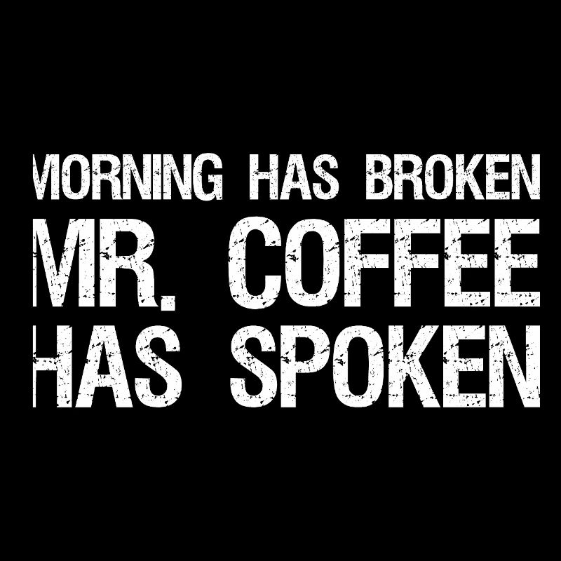 morning has broken mr. coffee has spoken
